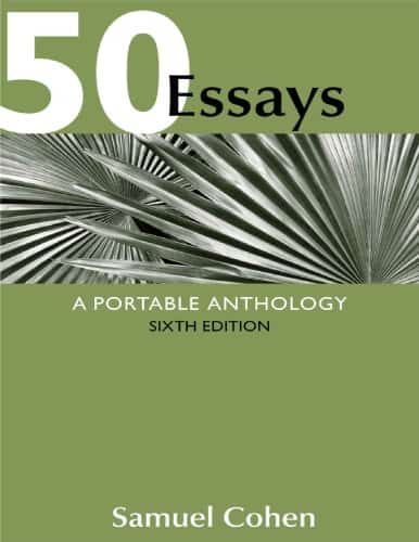 50 Essays: A Portable Anthology, 6th Edition by Samuel Cohen